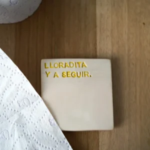 Posavasos "Lloradita ya seguir"